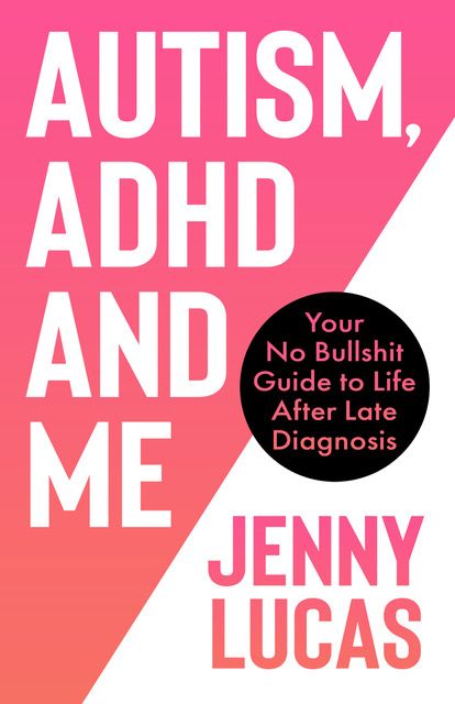 Cover of Autism, ADHD and Me by Jenny Lucas