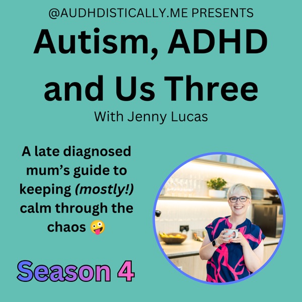 Autism, ADHD and Us Three podcast artwork